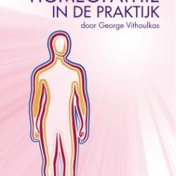 HOMEOPATHIE IN DE PRAKTIJK (HOMEOPATHIE DEEL 2) DOOR GEORGE VITHOULKAS (VERTALING DR FONS VANDEN BERGHE - EINDREDACTIE DR GEERT VERHELST)